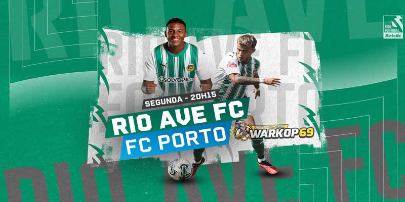 Warkop69 Prediksi Pertandingan Rio Ave vs Porto